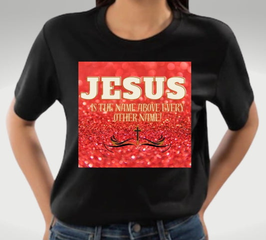 Jesus Is The Name Above Every Other Name, Bella-Canvas, Christian T-Shirt.